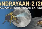 Chandrayaan-2 (2019): India's Ambitious Lunar Expedition